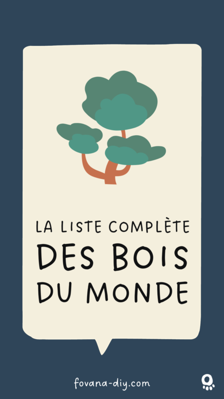 La liste complète des bois exotiques